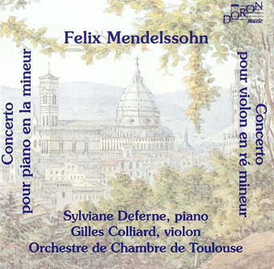 Sylviane Deferne / Gilles Colliard 멘델스존: 피아노 협주곡 A단조, 바이올린 협주곡 D단조 (Mendelssohn: Piano Concerto MWV02, Violin Concerto MWV04) 