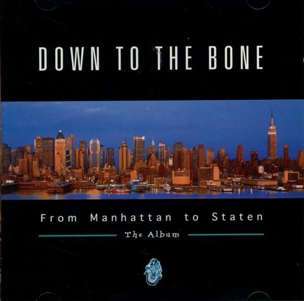 다운 투 더 본 (Down To The Bone) - From Manhattan To Staten The Album