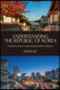 UNDERSTANDING THE REPUBLIC OF KOREA