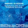 Johannes Gustavsson / Sakari Oramo 안데시 엘리아손: 교향곡 3, 4번, 트럼본 협주곡 (Anders Eliasson: Symphonies Nos. 3, 4, Trombone Concerto)