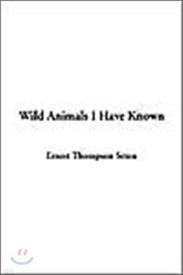Wild Animals I Have Known