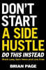 Don't Start a Side Hustle!
