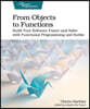 From Objects to Functions: Build Your Software Faster and Safer with Functional Programming and Kotlin