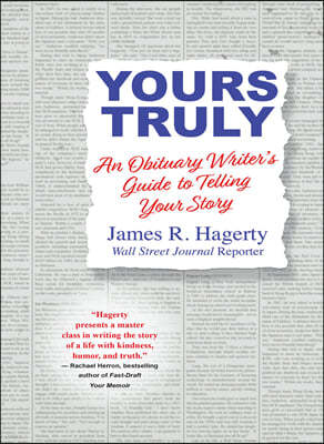 Yours Truly: An Obituary Writer's Guide to Telling Your Story