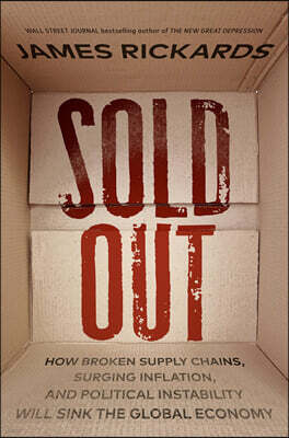 Sold Out: How Broken Supply Chains, Surging Inflation, and Political Instability Will Sink the Global Economy
