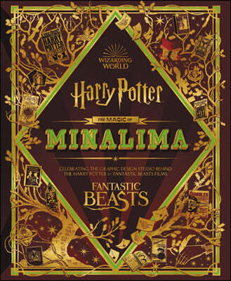 The Magic of Minalima : Celebrating the Graphic Design Studio Behind the Harry Potter & Fantastic Beasts Films