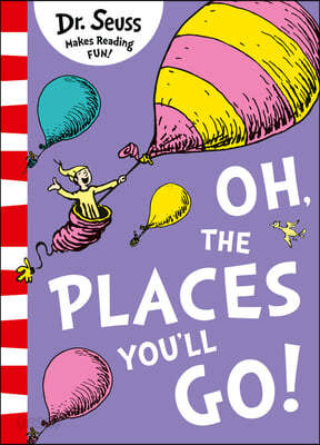 Oh, The Places You&#39;ll Go!