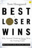 Best Loser Wins: Why Normal Thinking Never Wins the Trading Game - Written by a High-Stake Day Trader