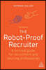 The Robot-Proof Recruiter