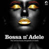 보사노바로 부르는 아델 (Bossa N' Adele : The Electro-Bossa Songbook Of Adele) [옐로우 컬러 LP]