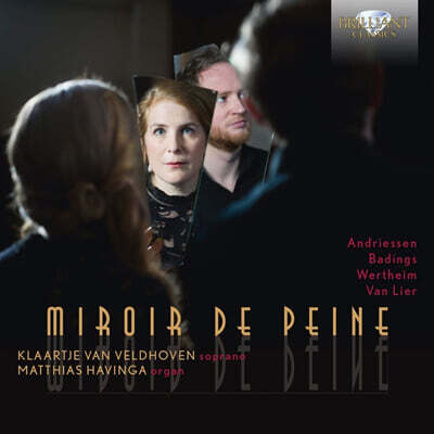 Klaartje van Veldhoven / Matthias Havinga 헨드릭 안드리센: 고통의 거울 (Hendrik Andriessen: Miroir de Peine)