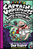 Captain Underpants and the Big, Bad Battle of the Bionic Booger Boy, Part 2: The Revenge of the Ridiculous Robo-Boogers: Color Edition (Captain Underp