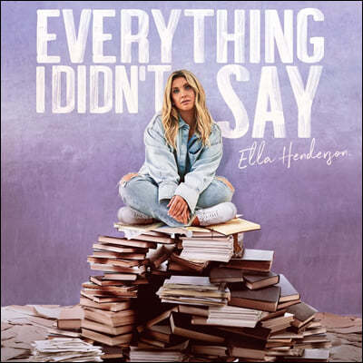 Ella Henderson (엘라 헨더슨) - 2집 Everything I Didn’t Say