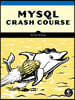 MySQL Crash Course: A Hands-On Introduction to Database Development