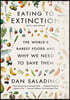 Eating to Extinction: The World's Rarest Foods and Why We Need to Save Them