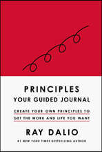 Principles: Your Guided Journal (Create Your Own Principles to Get the Work and Life You Want)