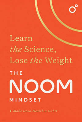 The Noom Mindset : Learn the Science, Lose the Weight