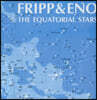 Robert Fripp / Brian Eno (로버트 프립 / 브라이언 이노) - The Equatorial Stars [LP]