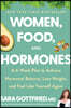 Women, Food, and Hormones: A 4-Week Plan to Achieve Hormonal Balance, Lose Weight, and Feel Like Yourself Again