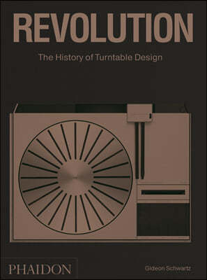 Revolution, the History of Turntable Design