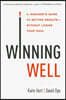 Winning Well: A Manager's Guide to Getting Results---Without Losing Your Soul