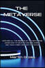 The Metaverse: Explore all the secrets of the Metaverse, learn how to move in this new world, and take a deep look into the future
