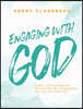 Engaging with God: Eight life-changing practices to experience all He has for you