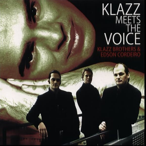 Klazz Meets The Voice -  Klazz Brothers &amp; Edson Cordeiro