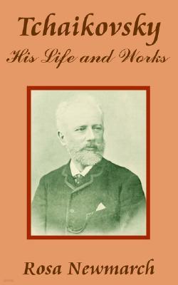 Tchaikovsky: His Life and Works