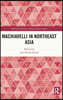 Machiavelli in Northeast Asia