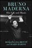 Bruno Maderna: His Life and Music