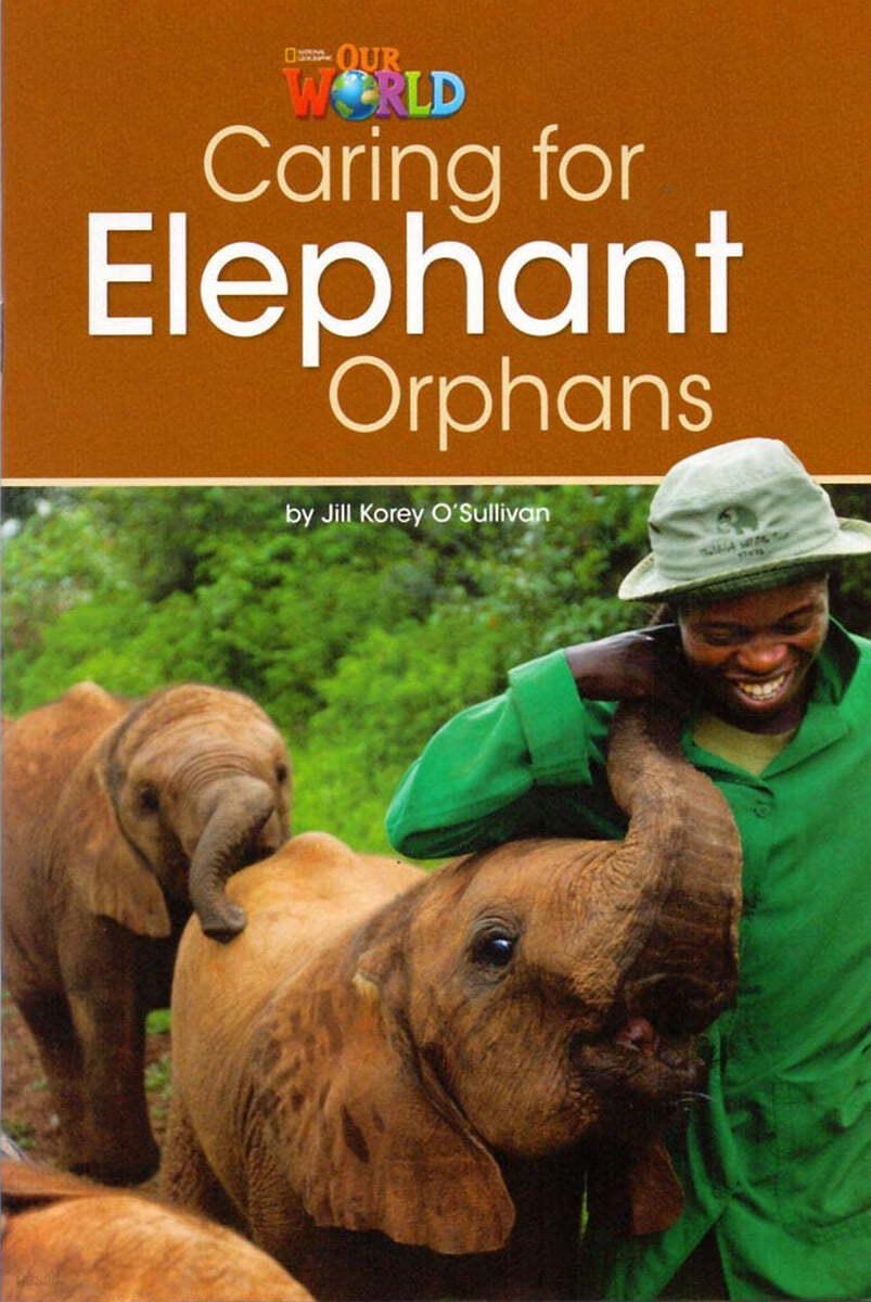 Our World Readers 3.1: Caring for Elephant Orphans