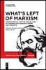 What's Left of Marxism: Historiography and the Possibilities of Thinking with Marxian Themes and Concepts