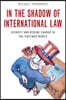 In the Shadow of International Law: Secrecy and Regime Change in the Postwar World