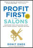 Profit First for Salons: Transform Your Beauty Business from a Cash-Eating Monster to a Money-Making Machine