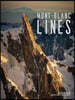 Mont Blanc Lines: Stories and Photos Celebrating the Finest Climbing and Skiing Lines of the Mont Blanc Massif