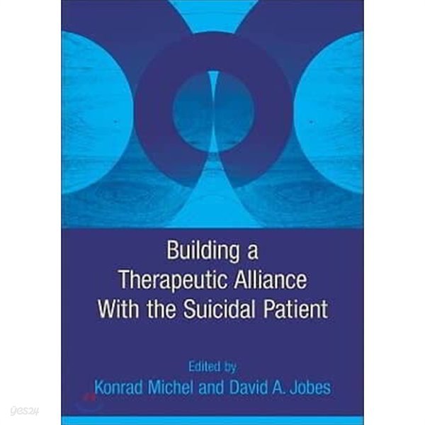 Building a Therapeutic Alliance With the Suicidal Patient (Hardcover)