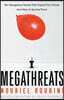 Megathreats: Ten Dangerous Trends That Imperil Our Future, and How to Survive Them