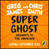 Super Ghost: From the Hilarious Bestselling Authors of Kid Normal