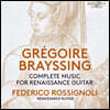 Federico Rossignoli 그레구아 브레싱: 기타를 위한 작곡집 (Gregoire Brayssing: Complete Music For Renaissance Guitar)