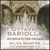 Silva Manfre 옥타비오 바리올라: 오르간을 위한 리체르카 (Ottavio Bariolla: Ricercate For Organ)