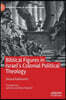 Biblical Figures in Israel's Colonial Political Theology