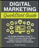 Digital Marketing QuickStart Guide: The Simplified Beginner's Guide to Developing a Scalable Online Strategy, Finding Your Customers, and Profitably G