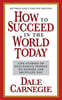 How to Succeed in the World Today Revised and Updated Edition