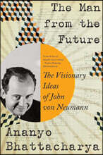 The Man from the Future: The Visionary Ideas of John Von Neumann