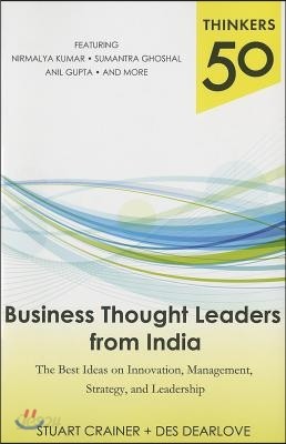 Thinkers 50: Business Thought Leaders from India: The Best Ideas on Innovation, Management, Strategy, and Leadership