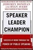 Speaker, Leader, Champion: Succeed at Work Through the Power of Public Speaking, Featuring the Prize-Winning Speeches of Toastmasters World Champions