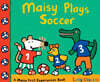 Maisy First Experiences : Maisy Plays Soccer