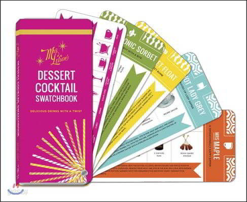 Mrs. Lilien&#39;s Dessert Cocktail Swatchbook: Delicious Drinks with a Twist