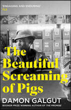 The Beautiful Screaming of Pigs